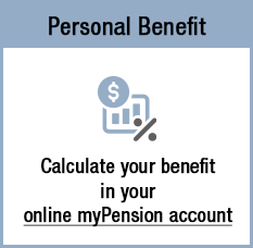 Calculate Your Personal Benefit in your online myPension account